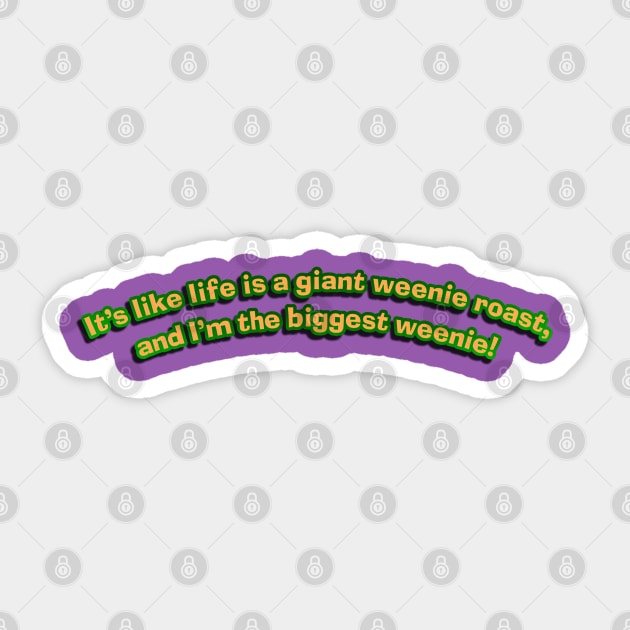 Life's a Giant Weenie Roast Sticker by Golden Girls Quotes